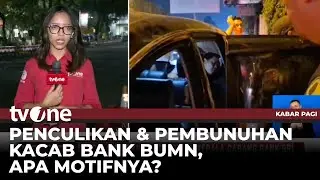 Mengungkap Motif Penculikan dan Pembunuhan Kacab Bank BUMN | Kabar Pagi tvOne