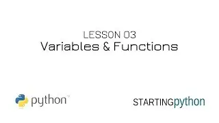 StartingPython - 3 - Variables & Functions