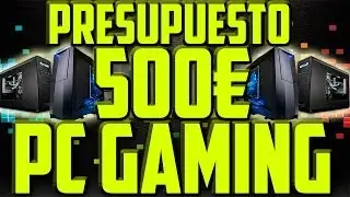 PC Gaming por menos de 500&euro; | SMaceGameplays