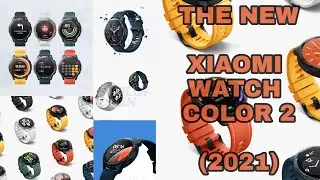 THE NEW XIAOMI SMART WATCH COLOR 2 | 2021