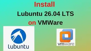How to Download and Install Lubuntu 26.04 LTS on VMware – Super Fast Setup Guide!