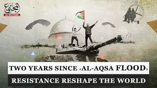 Two Years Since &ldquo;Al-Aqsa Flood&rdquo; | How Resistance Reshaped the World