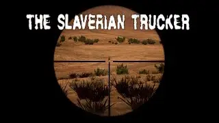 The Slaverian Trucker | Shooter Ready | Ludu 5012 | E48