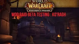 Powned.it - WoD Raid Beta Testing - Ko'Ragh