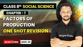 Factors of Production - One Shot Revision | Class 8 Social Science | Ch 7 | CBSE 2025-26