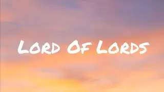 Lord Of Lords Lyric - Hillsong Worship