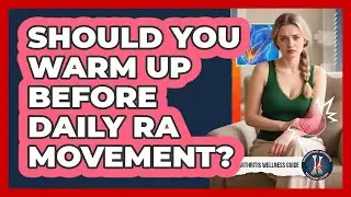 Should You Warm Up Before Daily RA Movement?
