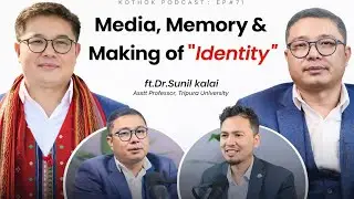 Dr Sunil Kalai Open up ||Media, Memory & the Making of Identity||- Kothok Podcast Episode 71