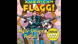 Major Spoilers Podcast #1121: American Flagg!