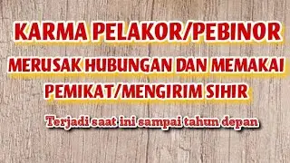 Karma pelakor dan pebinor suka merusak hubungan+memakai pemikat/mengirim megci