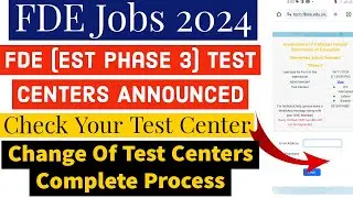 FDE (EST) Phase 3 Test Centers Announced 2024 - How To Change FDE (EST) Test Centers 2024