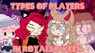 ~ // Types of Players in Royalloween // Gacha Club // Royale High // Roblox // iCherry // ~