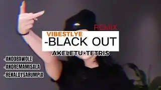 BLACKOUT VIBES REMIX AKELETU&times;TETRIS#ANDOBAWOLE_ANDREMAMISALA_RENALDYSARUMPIA