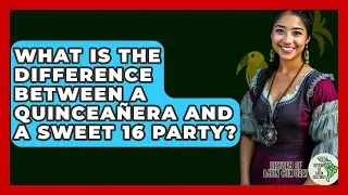 What Is the Difference Between a Quincea&ntilde;era and a Sweet 16 Party? - History Of Latin Cultures
