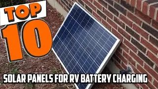 Best RV Battery Charging Solar Panel In 2025- Top 10 RV Battery Charging Solar Panels Review