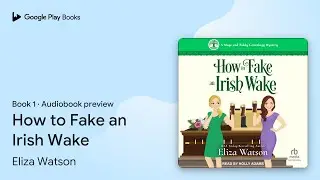 How to Fake an Irish Wake Book 1 by Eliza Watson &middot; Audiobook preview