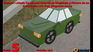 Video 5:  Blender : ¡Hazlo Tú Mismo! Tutorial de Modelado y Pintura de  segundo Auto Estilo Low Poly