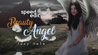 SPEED EDIT: Beauty Angel (Lucy Hale)