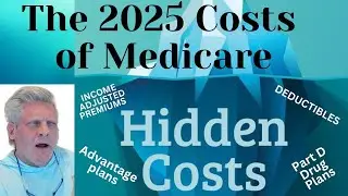 The 2025 Hidden Costs of Medicare with Huge Changes in drug costs, advantage plans, and premiums.