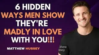 6 Hidden Ways Men Show They're Madly in Love With You | Matthew Hussey
