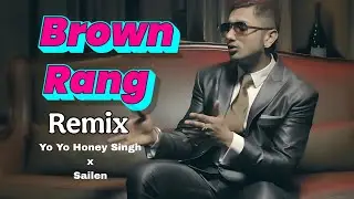 Brown Rang (EDM Remix) | DJ Remix  | Yo Yo Honey Singh | Desi Club Mix