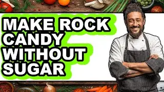 How To Make Rock Candy Without Sugar - Step By Step