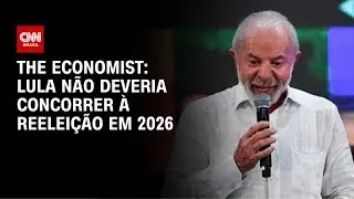 Lula não deveria concorrer à reeleição em 2026, avalia The Economist | LIVE CNN