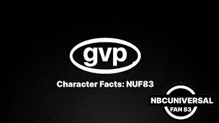 GVP Character Facts: NBCUniversalfan 83