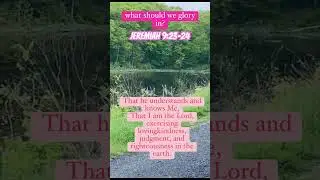 What does the Lord say to glory in? #Jesus #Jeremiah #lovingkindness #Godisgood #short #trending