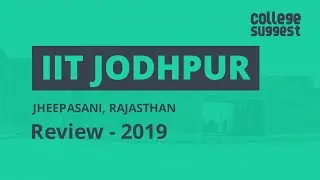 IIT Jodhpur - Review 2019 | Students | Faculty | Placements | Recruiters | Campus Life