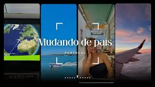 Mudando de Pa&iacute;s| portugal🇵🇹