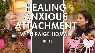 Lessons In Healing Anxious Attachment Style W/ Paige Homan | Sabrina Zohar