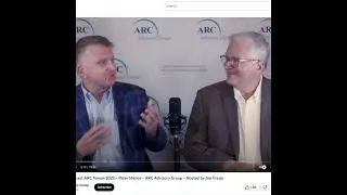 The 2023 ARC Industry Forum - Peter Manos & Jim Frazer Wrap-Up of the 27th Annual Event