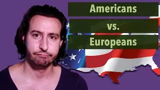 Differences Americans vs. Europeans  | Understand Americans [Ep 4]