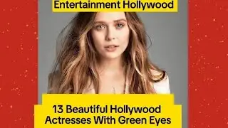 13 Beautiful Hollywood Actresses With Green Eyes