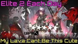 Arknights - Each Day Elite 2 (EDE2) - My Little Lava Cant Be This Cute (Lava The Purgatory) #Lava