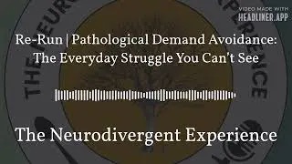 Re-Run | Pathological Demand Avoidance: The Everyday Struggle You Can&rsquo;t See | The Neurodivergent...