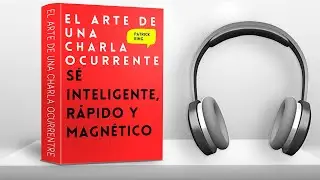 El Arte de una Charla Ocurrente - Patrick king