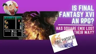 Is Final Fantasy 16 an RPG? Have Square Enix lost their way?