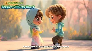 Forgive with My Heart | Gentle Kids Song About Forgiveness | Calm Character Song for Children