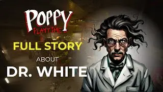 The Secret Past of Dr. White in Poppy Playtime!