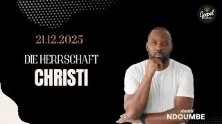 Die Herrschaft Christi| Daddi Yvan Ndoumbé | 21.12.2025