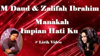M Daud & Zalifah Ibrahim ~Manakah Impian Hati Ku  Lirik