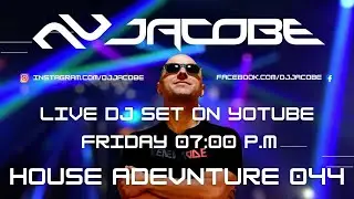 HOUSE ADVENTURE SET WITH DJ JACOBE #044