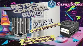 Super BUILD Tuesday!  90s Retro Style! 90s LAN Party Time Machine! Part 2 - Cooler Replacement!