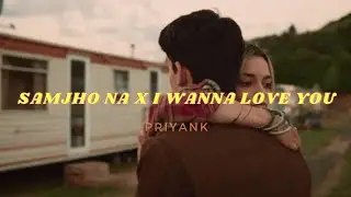 SAMJHO NA X I WANNA LOVE YOU| (PRIYANK MASHUP) | ADITYA RIKHARI | AKON