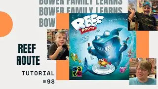 Bower Family Learns #98: Reef Route