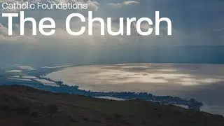 The Church | Catholic Foundations | Session 1