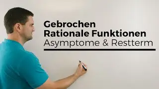 Gebrochen Rationale Funktionen, Asymptote und Restterm, Polynomdivision | Mathe by Daniel Jung