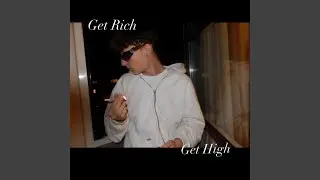 Get Rich Get High